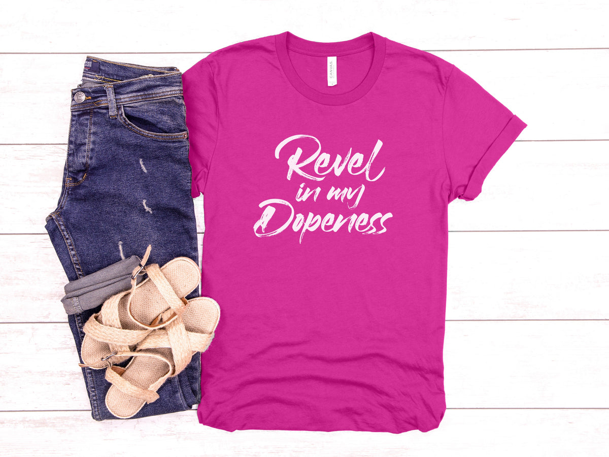 Revel In My Dopeness Unisex T-Shirt