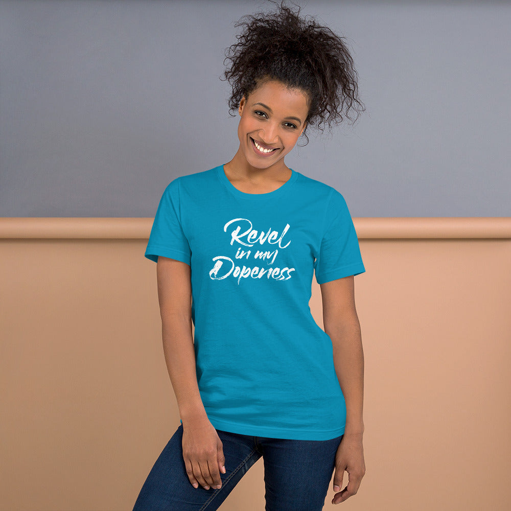 Revel In My Dopeness Unisex T-Shirt