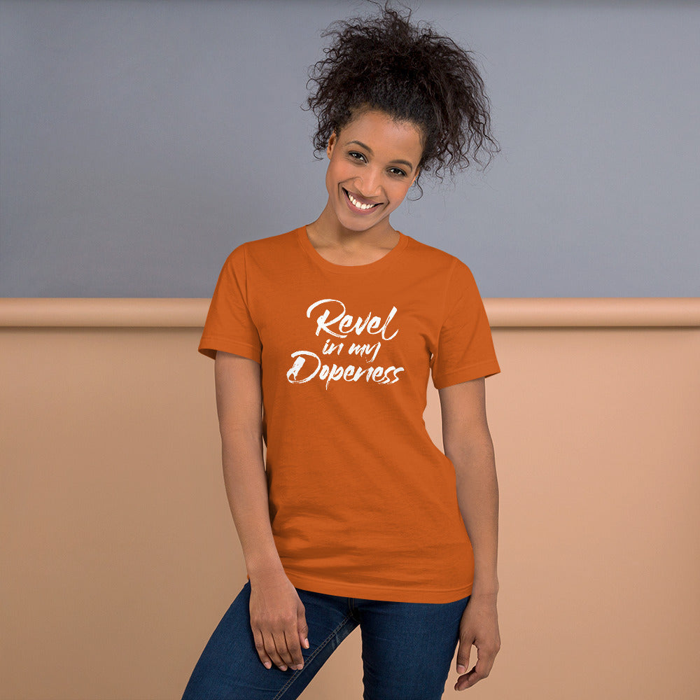 Revel In My Dopeness Unisex T-Shirt