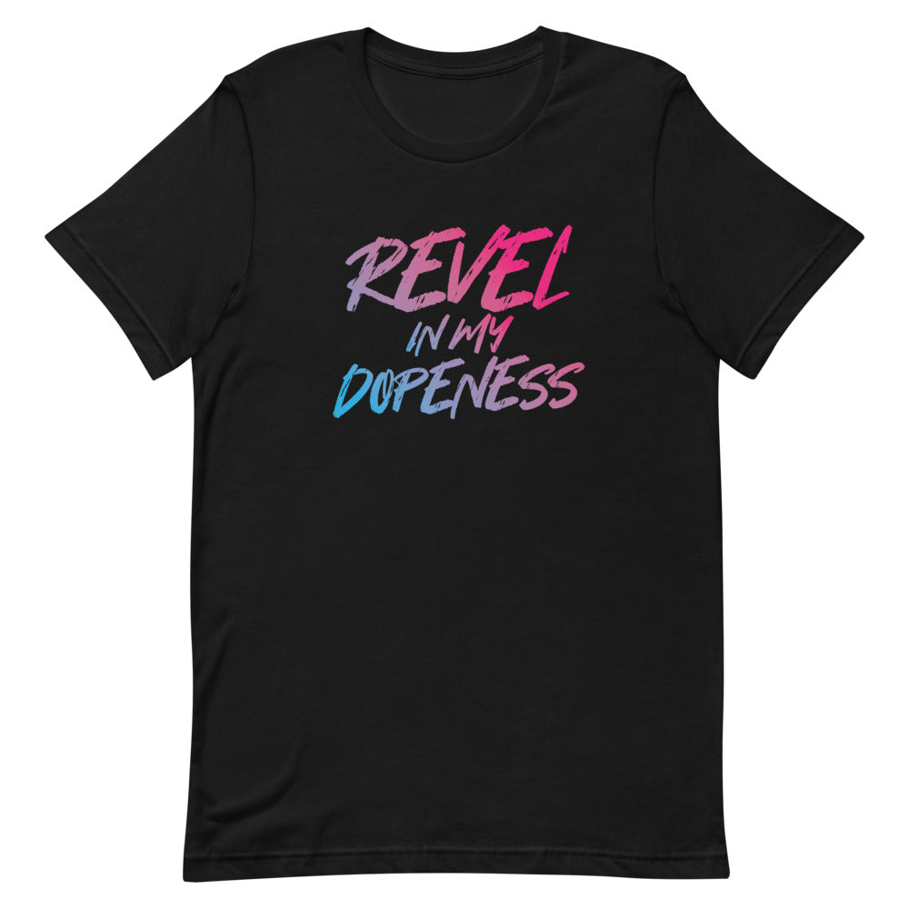 Revel In My Dopeness Unisex T-Shirt