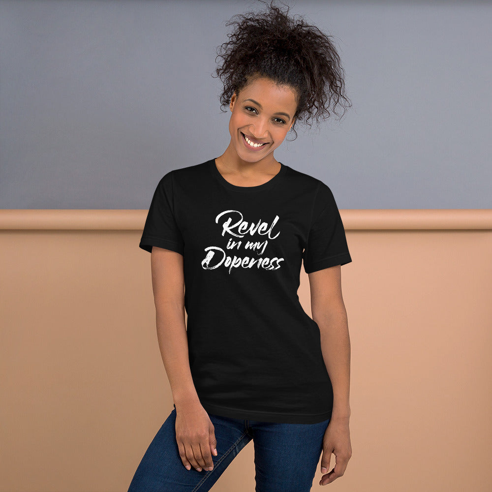 Revel In My Dopeness Unisex T-Shirt