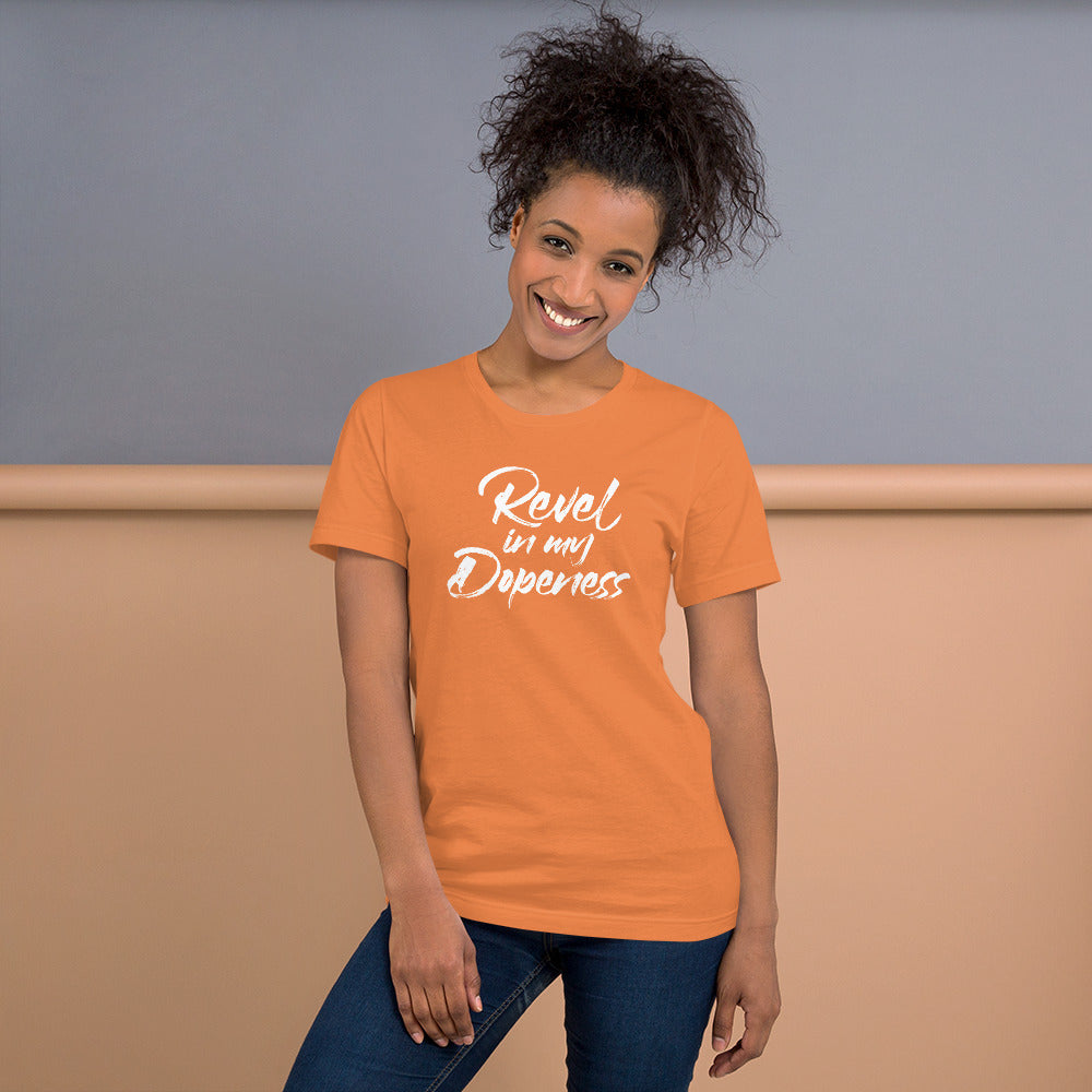Revel In My Dopeness Unisex T-Shirt