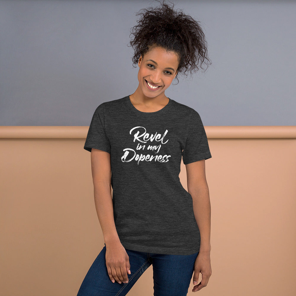 Revel In My Dopeness Unisex T-Shirt