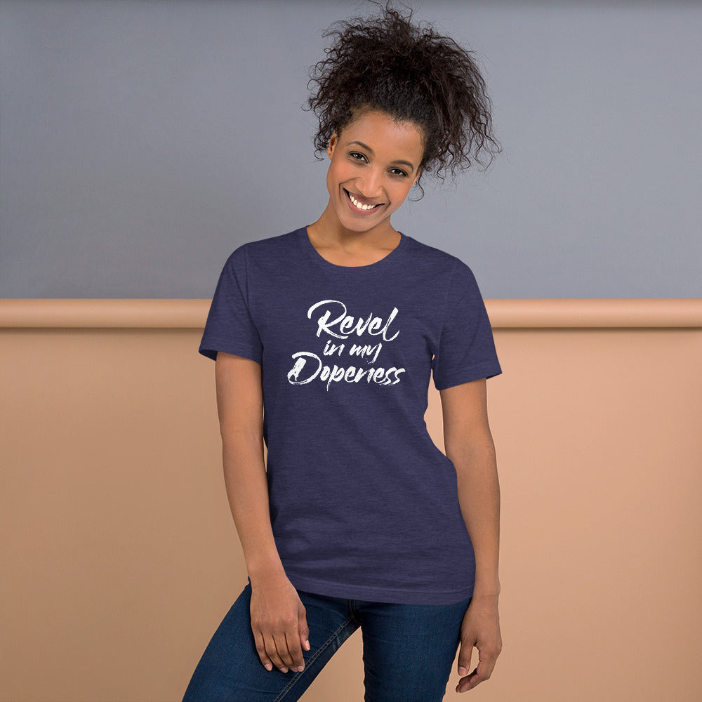Revel In My Dopeness Unisex T-Shirt