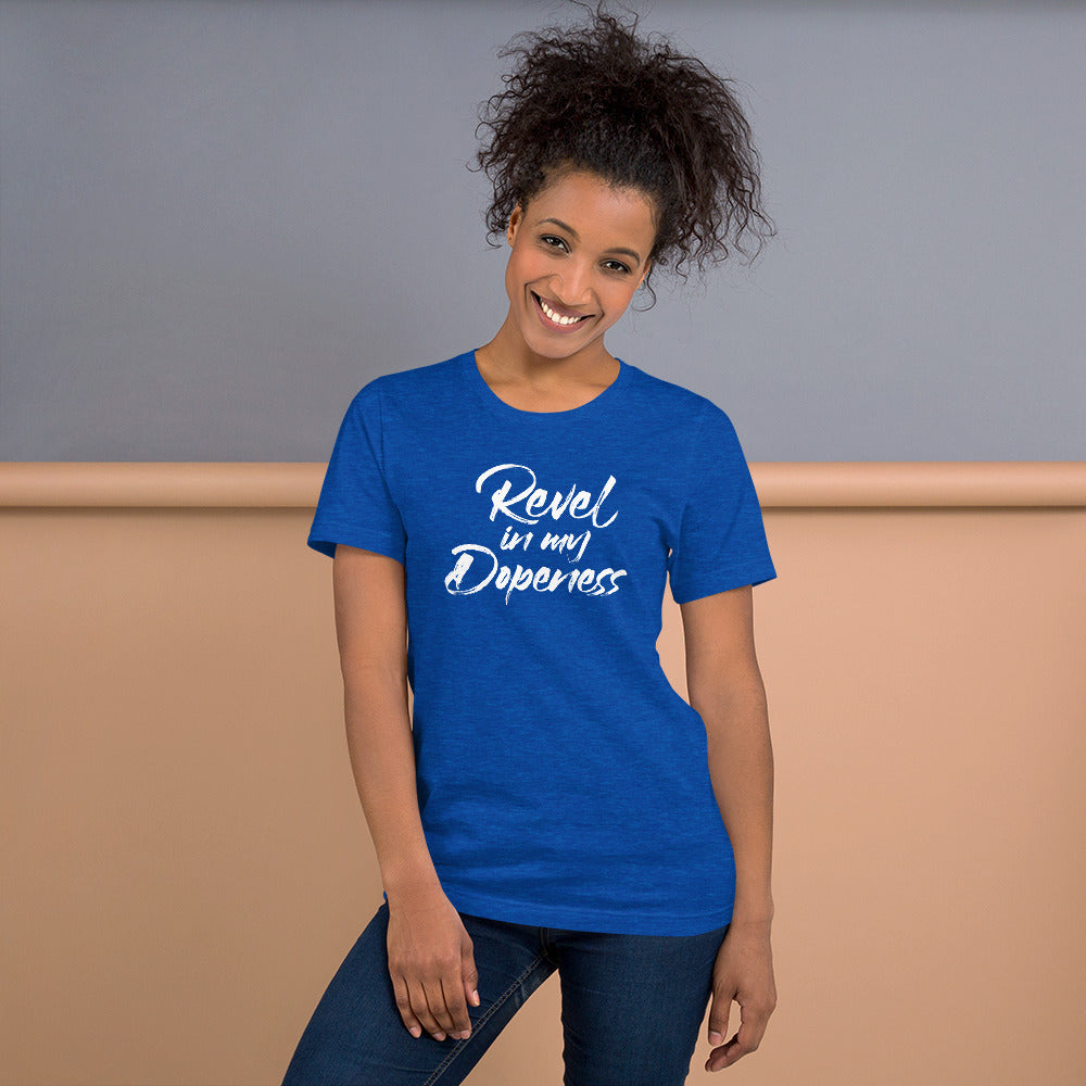 Revel In My Dopeness Unisex T-Shirt