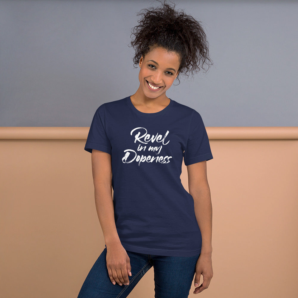 Revel In My Dopeness Unisex T-Shirt