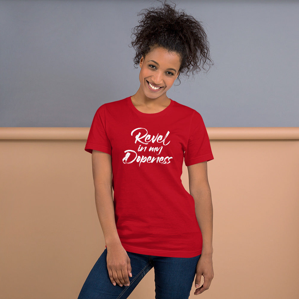 Revel In My Dopeness Unisex T-Shirt