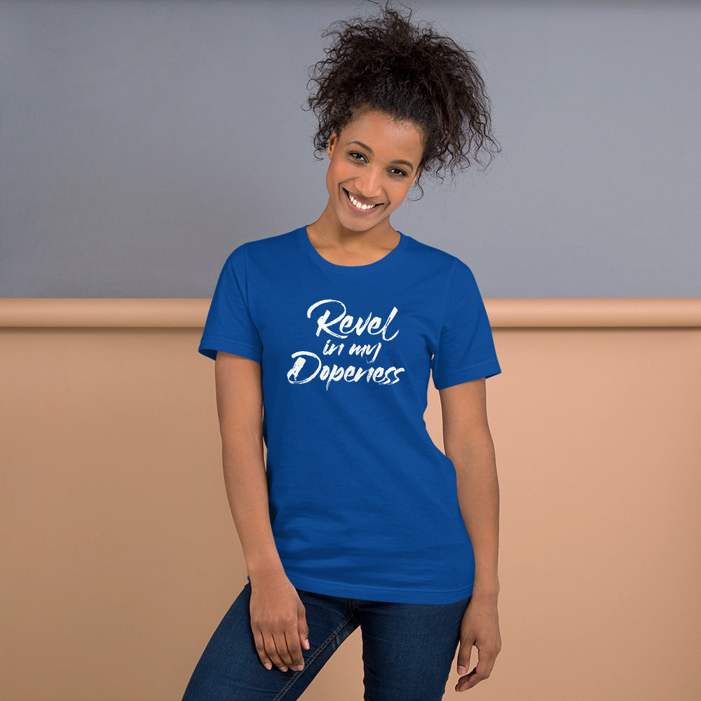 Revel In My Dopeness Unisex T-Shirt