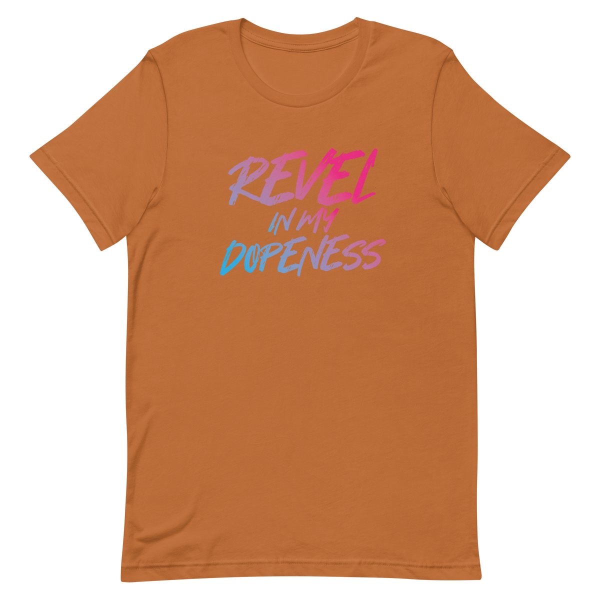 Revel In My Dopeness Unisex T-Shirt